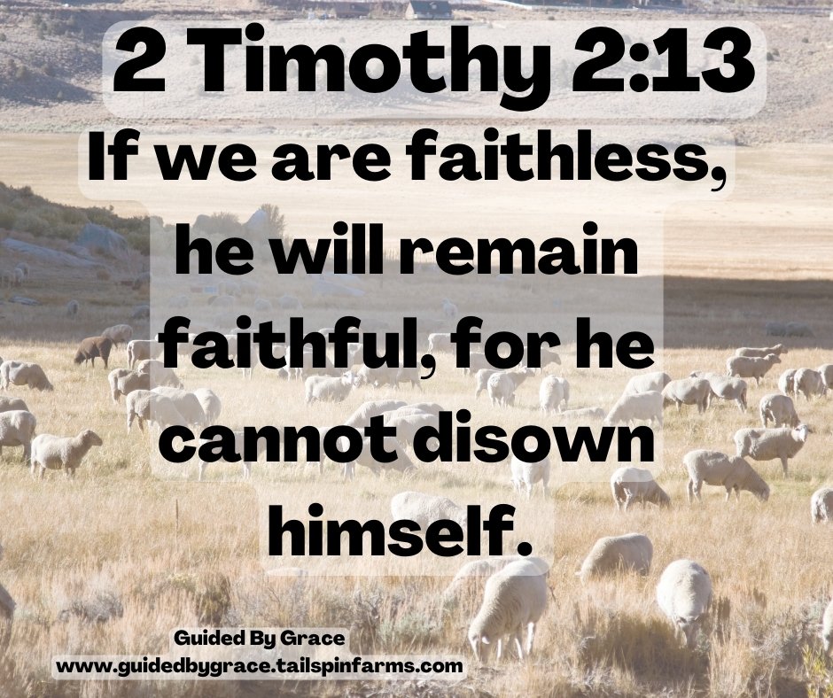 He Will Remain Faithful 2 Timothy 2 13 Guided By Grace He Will Remain Faithful 2 Timothy 2 13 Guided By Grace