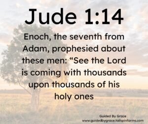 ENOCH PROPHESIED / JUDE 1:14 - Guided By Grace